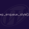 How to Enqueue a CSS Stylesheet in WordPress