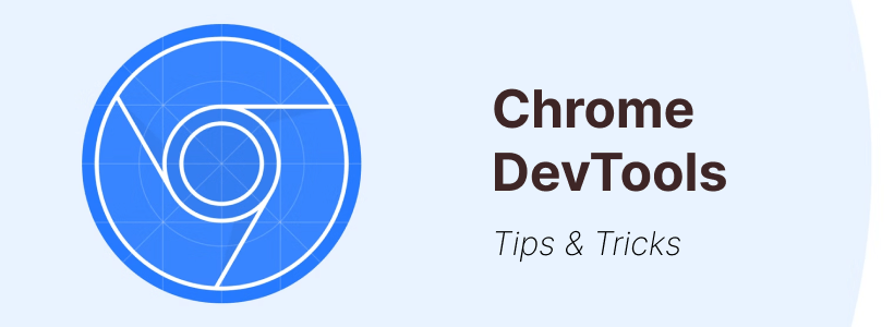 Chrome DevTools tips and tricks for developers