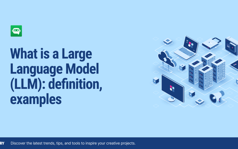 What is a Large Language Model (LLM) - definition, examples
