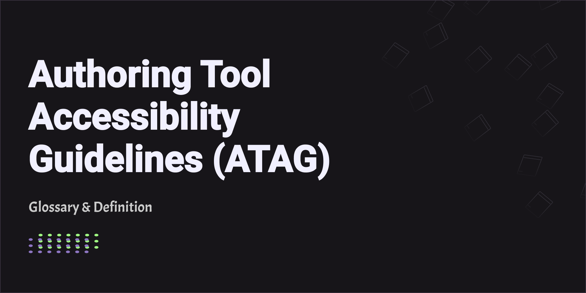 Authoring Tool Accessibility Guidelines (ATAG)