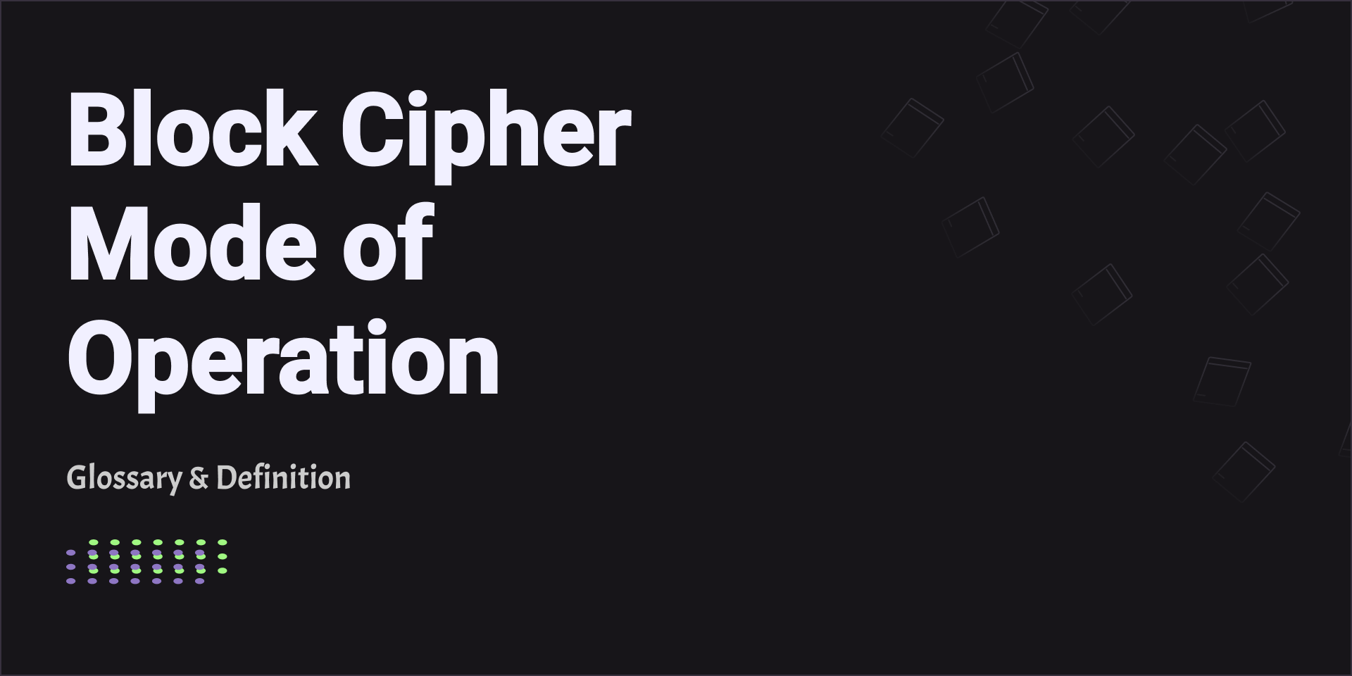 Block Cipher Mode of Operation