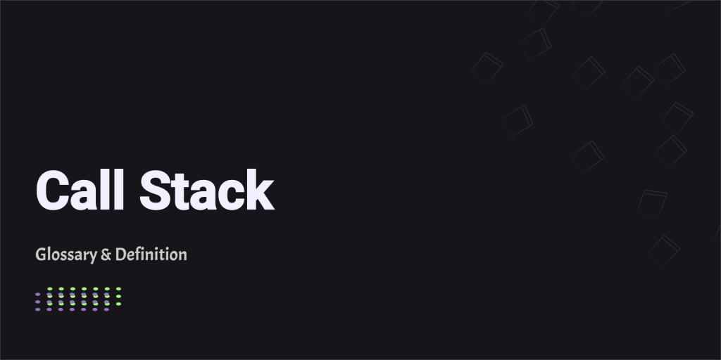 Call Stack Glossary & Definition
