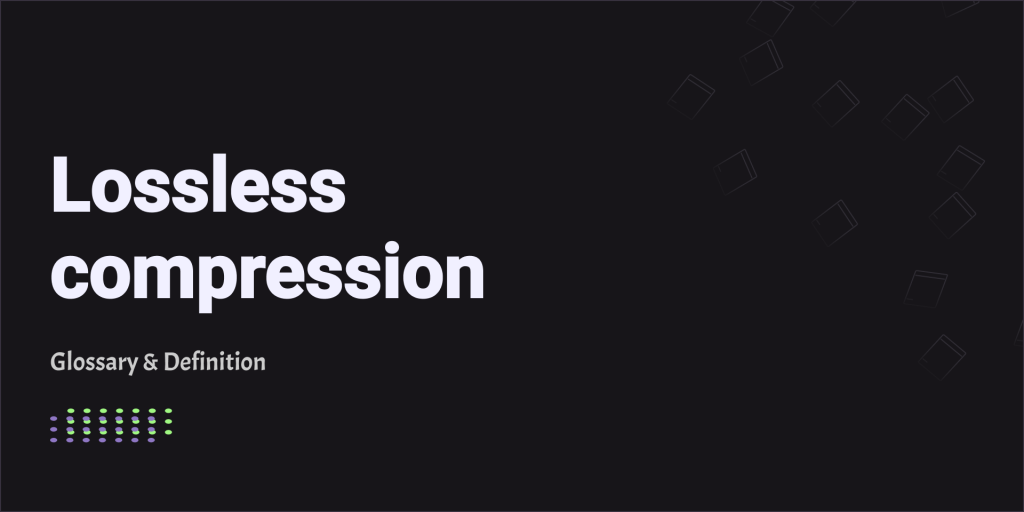 Lossless Compression Glossary & Definition
