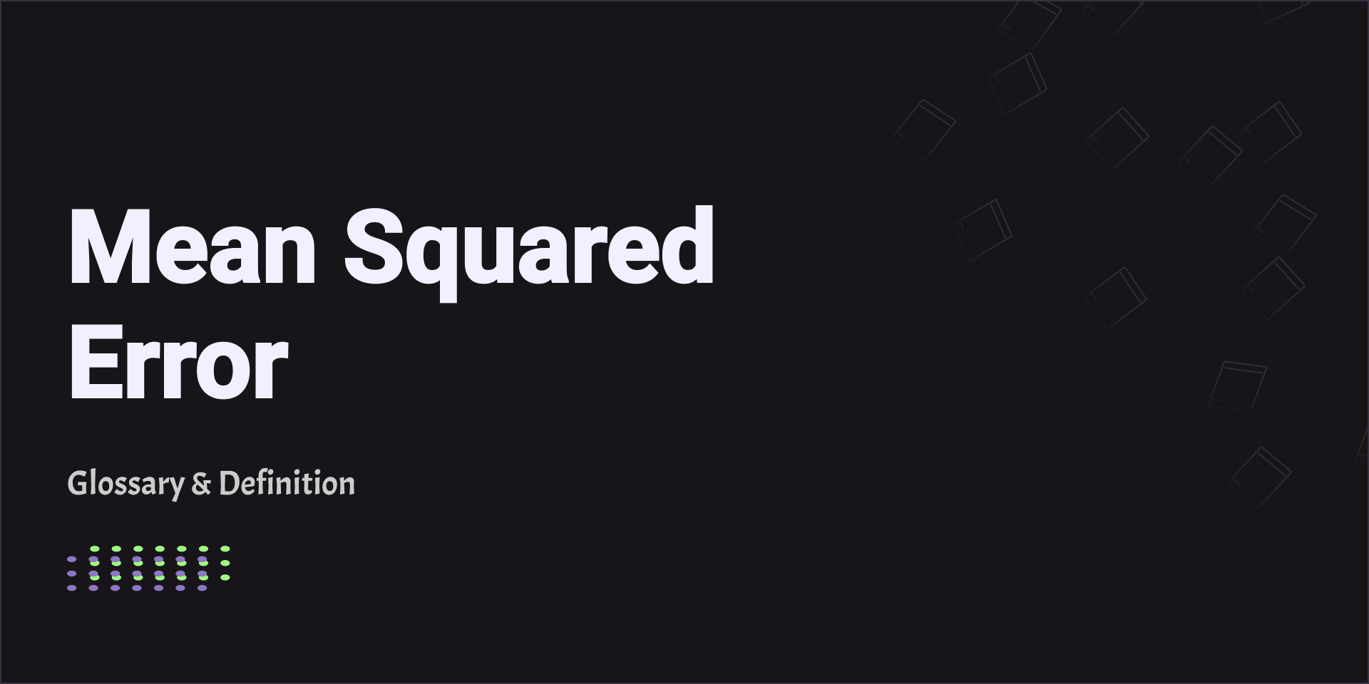 Mean Squared Error Glossary Definition