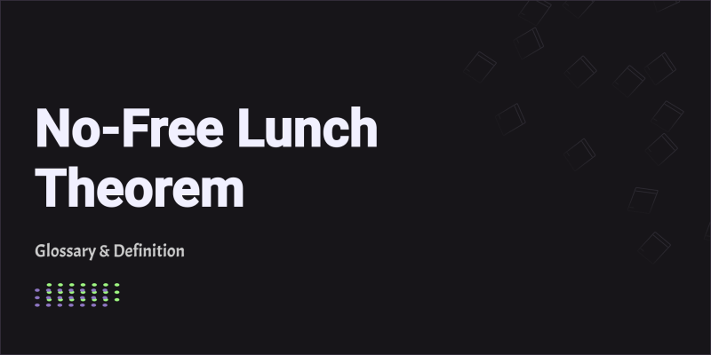 No Free Lunch Theorem Glossary Definition No Free Lunch Theorem Glossary Definition