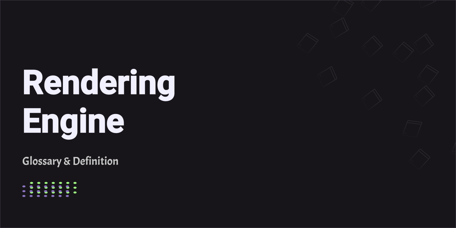 Rendering Engine - Glossary & Definition