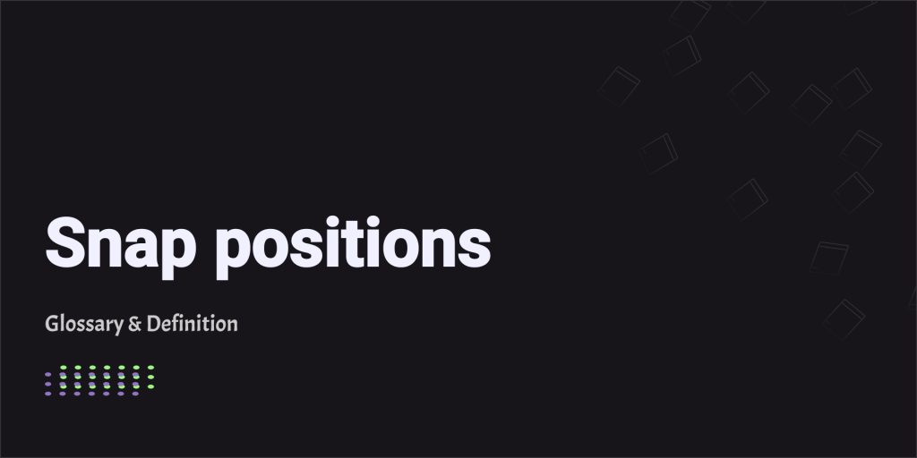 Snap positions Glossary & Definition