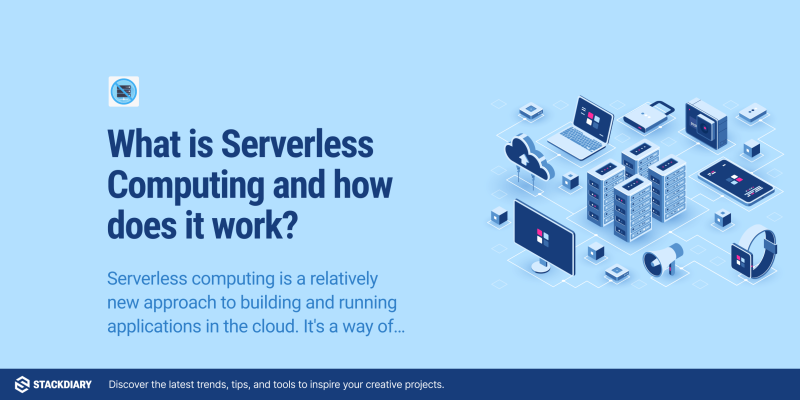 What is Serverless Computing and how does it work