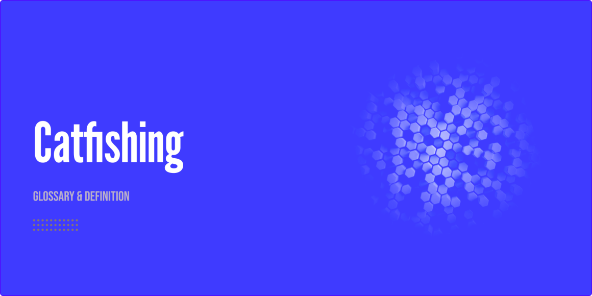 Catfishing Glossary & Definition